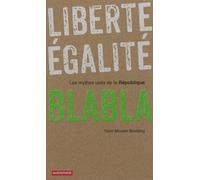 Liberté, égalité, blabla Les mythes usés de la République - Yann Moulier Boutang - Autrement - broché - Essai