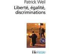 Liberté, égalité, discriminations Patrick Weil (Auteur)