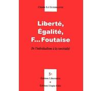 Liberté, Egalité, F... Foutaise