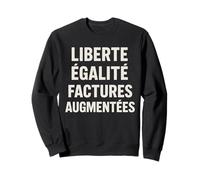 Liberté Égalité Factures Augmentées Inflation Humour Sweatshirt