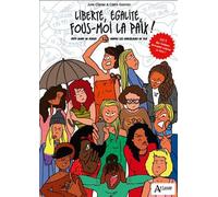 Liberté, Égalité, Fous-Moi La Paix ! - Petit Guide De Survie Contre Les Harceleurs De Rue