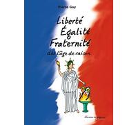 Liberte, égalite, fraternité, dès l'âge de raison