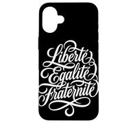 Liberté Égalité Fraternité Devise Française Coque pour iPhone 16 Plus