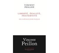 Liberté, Égalité, Fraternité - Sur Le Républicanisme Français