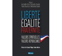 Liberté, égalité, fraternité. Valeurs spirituelles, valeurs républicaines