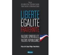 Liberté, égalité, fraternité. Valeurs spirituelles, valeurs républicaines Collectif (Auteur)