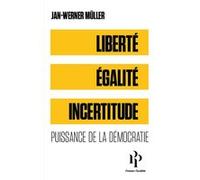 Liberté, égalité, incertitude - Puissance de la démocratie Jan-Werner Müller (Auteur), Cécile Dutheil de La Rochère (Traduction)