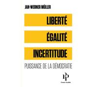 Liberté, égalité, incertitude - Puissance de la démocratie - Jan-Werner Müller - Premier Parallèle - broché - Essai