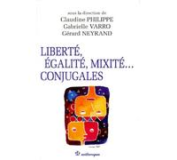 Liberté, Égalité, Mixité Conjugales - Une Sociologie Du Couple Mixte