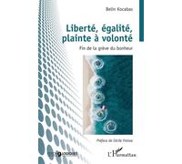Liberté, égalité, plainte à volonté: Fin de la grève du bonheur – L'Harmattan