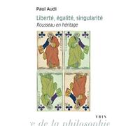 Liberté, égalité, singularité Rousseau en héritage - Paul Audi - Vrin - Poche - Essai