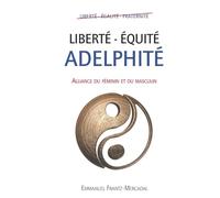 LIBERTÉ - ÉQUITÉ - ADELPHITÉ: Alliance du Féminin et du Masculin