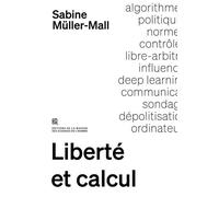 Liberté Et Calcul - La Politique Des Algorithmes