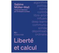 Liberté Et Calcul - La Politique Des Algorithmes