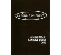 Liberté et contrainte/La Forme inhérent-A Structure of Lawrence Weiner