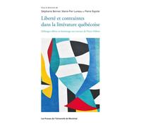 Liberté et contraintes dans la littérature québécoise Collectif (Auteur), Stéphanie Bernier (Auteur), Marie-Pier Luneau (Auteur)
