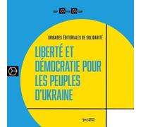 Liberté et démocratie pour les peuples d'Ukraine - Brigades Editoriales De Solidarité - Syllepse Eds - broché - Essai