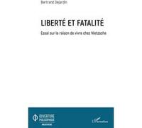 Liberté et fatalité Bertrand Dejardin (Auteur)