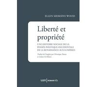 Liberté Et Propriété - Une Histoire Sociale De La Pensée Politique Occidentale De La Renaissance Aux Lumières