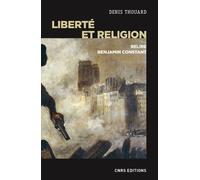 Liberté Et Religion - Relire Benjamin Constant