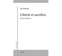 Liberte et sacrifice - ecrits politiques Ecrits politiques - Jan Patocka - Millon Jerome Eds - broché - Essai