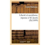 Liberté et socialisme, réponse à M. Jaurès - Martineau Ernest - Hachette Bnf - broché - Livre