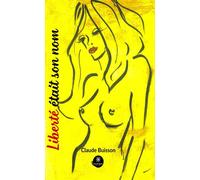 Liberté était son nom - Claude Buisson - Le Lys Bleu - broché - Roman