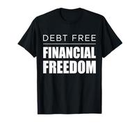 Liberté financière sans Dette - Remboursement de la Dette - Financement de la Richesse T-Shirt