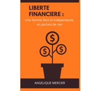 Liberté financière : Une femme libre et indépendante en partant de rien