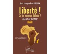 Liberté ! Je te nomme Ablodé ! Tome 3 Poésie du militant - André Assiogbon Anani Kuevidjen - L'harmattan - broché - Poésie