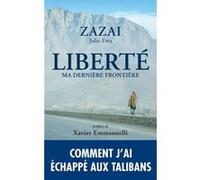 Liberté, ma dernière frontière Zazai (Auteur), Julie Ewa (Auteur), Xavier Emmanuelli (Préface)