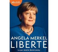 Liberté - Mémoires 1954-2021 Angela Merkel (Auteur), Beate Baumann (Auteur), AMELIE BELOHRADSKY (Lu par), Olivier Mannoni (Traduction), Corinna Gepner (Traduction)