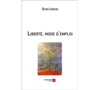 Liberté, mode d'emploi - Olivier Lebreton - Du Net Eds - broché - Livre