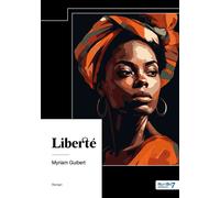 Liberté - Myriam Guibert - Nombre 7 - broché - Roman