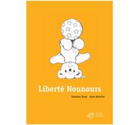 Liberté Nounours - Christian Bruel - Thierry Magnier Eds - broché - Album éveil dès la naissance