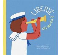 Liberté où es-tu ? Chiara Pastorini (Auteur), Lucia Calfapietra (Illustration)