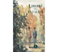 Liberté ou fatalité - Sixtine Leroux - Le Lys Bleu - broché - Roman