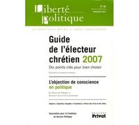 Liberte politique n36 guide de l'electeur chretien 03-2007 Collectif (Auteur)