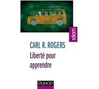 Liberté pour apprendre - 4e ed. Carl Ransom Rogers (Auteur)