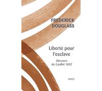 Liberté pour l'esclave: Discours du 5 juillet 1852