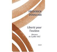 Liberté pour l'esclave – Discours du 5 juillet 1852 – Payot
