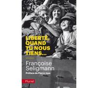 Liberté, quand tu nous tiens... - Françoise Seligmann - Hachette Pluriel Reference - Poche - Récit
