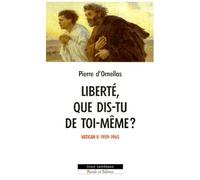 Liberte, Que Dis-Tu De Toi-Meme ? Une Lecture Des Travaux Du Concile Vatican Ii 1959-1965