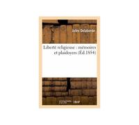 Liberté Religieuse : Mémoires Et Plaidoyers