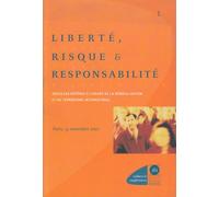 Liberte, Risque Et Responsabilite : Nouveaux Reperes A L'heure De La Mondialisation Et Du Terrorisme International
