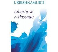 Liberte-Se Do Passado J Krishnamurti (Auteur)