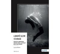 Liberté Slow : Courage Quand la séparation devient deuil, continuer pour ses enfants - Laura Monti - Nombre 7 - broché - Récit