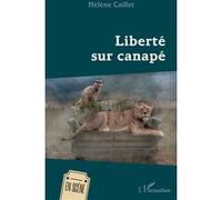Hélène Caillet – Liberté sur canapé – Théâtre – Broché – L'Harmattan
