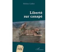 Liberté sur canapé - Hélène Caillet - L'harmattan - broché - Théâtre