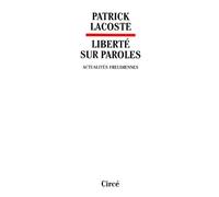 Liberte sur paroles - actualites freudiennes - - Patrick Lacoste - Circe - Livre